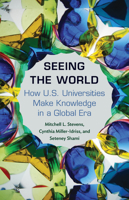 Seeing the World: How U.S. Universities Make Knowledge in a Global Era 0691202931 Book Cover