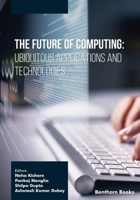 The Future of Computing: Ubiquitous Applications and Technologies 9815256017 Book Cover