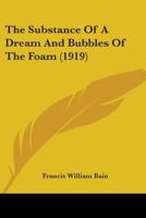 The Substance Of A Dream And Bubbles Of The Foam 1164592777 Book Cover