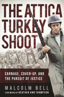 The Attica Turkey Shoot: Carnage, Cover-Up, and the Pursuit of Justice 1510716149 Book Cover