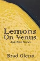 Lemons on Venus: A Collection of Short Stories 099524670X Book Cover