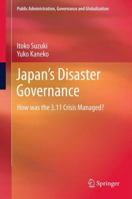 Japan's Disaster Governance: How was the 3.11 Crisis Managed? 1461461502 Book Cover