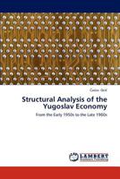 Structural Analysis of the Yugoslav Economy: From the Early 1950s to the Late 1960s 3659282812 Book Cover