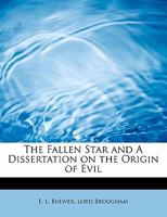 The Fallen Star; and, A Dissertation on the Origin of Evil 9355397119 Book Cover