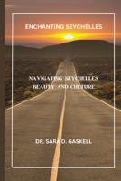ENCHANTING SEYCHELLES: Navigating Seychelles Beauty and Culture B0CH2FK9RK Book Cover