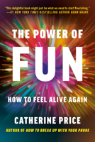 The Power of Fun: How to Feel Alive Again 0593241428 Book Cover