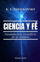Ciencia y fé: Fundamentos científicos de la religión (Filosofía del Espacio - Cosmismo Ruso) B0C1JD32LY Book Cover