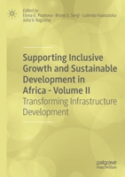 Supporting Inclusive Growth and Sustainable Development in Africa - Volume II: Transforming Infrastructure Development 3030419827 Book Cover