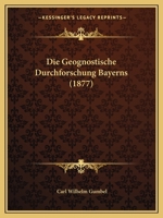 Die Geognostische Durchforschung Bayerns 3743494868 Book Cover