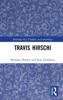 Travis Hirschi (Routledge Key Thinkers in Criminology) 1138611832 Book Cover