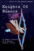 Knights Of Nuance: First of the Nuance Series (Nuance Wars) 1691095486 Book Cover