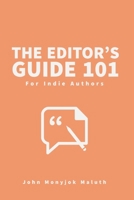 The Editor's Guide 101: For Indie Authors 1520409621 Book Cover