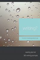 Writing?: weekly planner + 365 writing prompts 1453838465 Book Cover