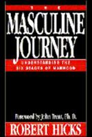 The Masculine Journey: Understanding the Six Stages of Manhood 0891097333 Book Cover