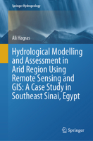 Hydrological Modelling and Assessment in Arid Region using Remote Sensing and GIS: A Case study in Southeast Sinai, Egypt (Springer Hydrogeology) 3032042348 Book Cover