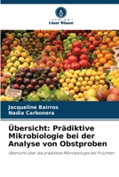 Übersicht: Prädiktive Mikrobiologie bei der Analyse von Obstproben: Übersicht über die prädiktive Mikrobiologie bei Früchten 6205989042 Book Cover