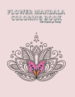 Flower Mandala Coloring Book: With scriptures for Anxiety B0BTCN6VZ8 Book Cover