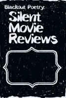 Silent Movie Reviews: Create hidden messages and poetry inside silent movie reviews. 1981478701 Book Cover