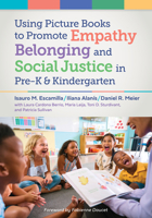 Using Picture Books to Promote Empathy, Belonging, and Social Justice in Pre-K and Kindergarten 0807783536 Book Cover