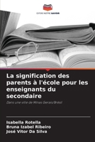La signification des parents à l'école pour les enseignants du secondaire (French Edition) 6208620775 Book Cover