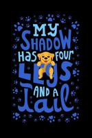 My Shadow Has 4 Legs And A Tail: 120 Pages I 6x9 I Music Sheet I Funny Cute Dog & Terrier Owner Gifts 1080801758 Book Cover