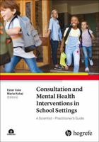 Consultation and Mental Health Interventions in School Settings : A Scientist-Practitioner's Guide null Book Cover