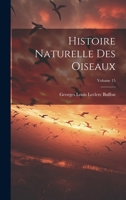Histoire Naturelle Des Oiseaux; Volume 15 1020713143 Book Cover