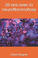 20 ans avec la neurofibromatose (1) (French Edition) B0863TM6X4 Book Cover