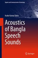 Acoustics of Bangla Speech Sounds 9811042616 Book Cover