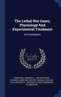 The Lethal War Gases, Physiology And Experimental Treatment: An Investigation 134050796X Book Cover