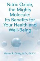 Nitric Oxide, the Mighty Molecule: Its Benefits for Your Health and Well-Being 0615532152 Book Cover