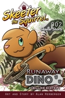 Skeeter the Squirrel: Runaway Dino (Skeeter Shorts #002 - Deluxe Edition) B0F8HRX5XN Book Cover
