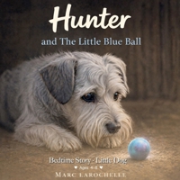 Hunter and The Little Blue Ball B0GVPNN6QZ Book Cover