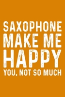 Saxophone Make Me Happy You,Not So Much 1657595595 Book Cover
