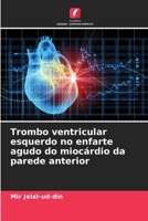 Trombo ventricular esquerdo no enfarte agudo do miocárdio da parede anterior 6136286262 Book Cover