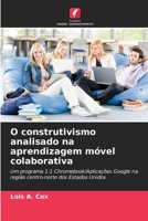 O construtivismo analisado na aprendizagem móvel colaborativa 6209139639 Book Cover