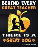 Behind Every Great Teacher There is a Great Dog  Teacher Planner: Weekly and Monthly  Lesson Planner for Great Teacher | Academic Year Lesson Plan and ... (2019-2020 Lesson Plan Books for Teachers) 1693253461 Book Cover