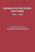 Barbados Records: Baptisms, 1637-1800 0806310901 Book Cover