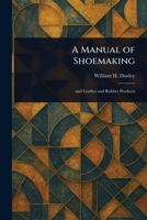 A Manual of Shoemaking 1023460661 Book Cover