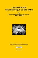 LA COSMOLOGIE THEOCENTRIQUE DU BIG-BANG 1720178372 Book Cover