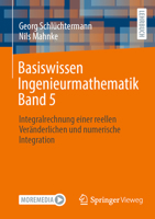 Basiswissen Ingenieurmathematik Band 5: Integralrechnung einer reellen Veränderlichen und numerische Integration (German Edition) 365848683X Book Cover