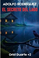 El secreto del lago: Un apasionante thriller psicológico con un ritmo trepidante que no podrás dejar de leer. (Inspector Oriol Duarte) (Spanish Edition) B0GBGBH3HF Book Cover