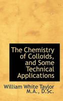 The Chemistry of Colloids, and Some Technical Applications 134331545X Book Cover