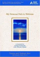 My Personal Path to Wellness: A Journal for Living Creatively with Chronic Illness 1580402143 Book Cover