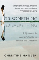 20-Something, 20-Everything: A Quarter-life Woman's Guide to Balance and Direction 157731476X Book Cover