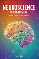 Neuroscience for Beginners: Neurochemistry and Brain Signaling: A Clear and Engaging Guide to Understanding Neurotransmitters, Synaptic Communication, ... Foundations of Brain Function for Beginners B0F5FZZ2J7 Book Cover