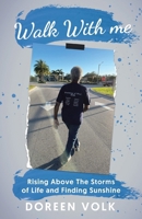 Walk With me: Rising Above The Storms of Life and Finding Sunshine 177941806X Book Cover