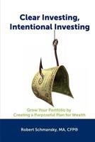 Clear Investing, Intentional Investing 1463621876 Book Cover