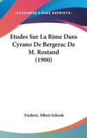 Etudes Sur La Rime Dans Cyrano De Bergerac De M. Rostand (1900) 1120432790 Book Cover