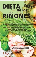 DIETA DE LOS RI�ONES 2021 (renal diet spanish edition): La gu�a definitiva para prevenir la enfermedad renal y mejorar su salud comiendo deliciosos platos bajos en sodio y potasio que puede preparar d 1802239537 Book Cover